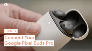 How to Connect Your Google Pixel Buds Pro to Your Phone