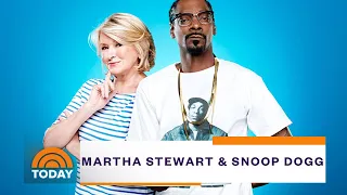 Martha Stewart And Snoop Dogg Open Up About Their Unlikely Chemistry | TODAY