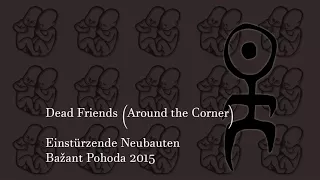 Einstürzende Neubauten – Dead Friends (Around the Corner) (live from Pohoda festival 2015)