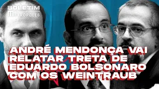 André Mendonça vai relatar treta de Eduardo Bolsonaro com os Weintraub | BOLETIM METRÓPOLES