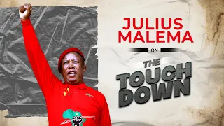 Julius Malema on The Touchdown