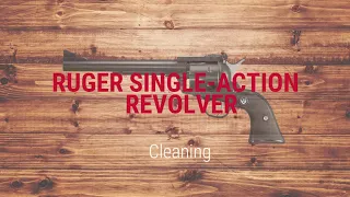 Ruger® Single Action Revolver Cleaning Tech Tip