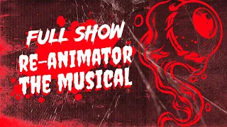 Re-Animator: The Musical...Goes Wrong (FULL SHOW) London Lovecraft Festival 2023