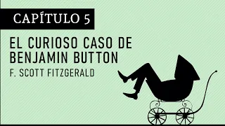 Capítulo 5 - El curioso caso de Benjamin Button. F. Scott Fitzgerald (Audiolibro en castellano)