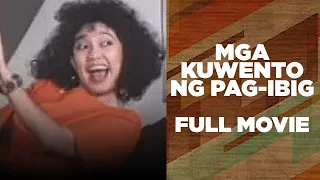 MGA KUWENTO NG PAG-IBIG: Snooky Serna, Lotlot de Leon & Maricel Soriano | Full Movie