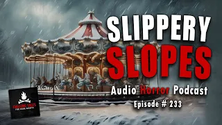 "Slippery Slopes" Ep 233 💀 Chilling Tales for Dark Nights (Horror Fiction Podcast) Creepypastas