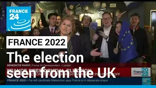 The French presidential election seen from the United Kingdom • FRANCE 24 English