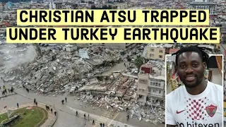 Chelsea forward Christian Atsu reportedly trapped under Turkey earthquake | Earthquake Turkey 2023