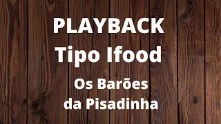 Playback Tipo Ifood Barões da Pisadinha