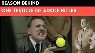 Reason Behind One Testicle Of Hitler