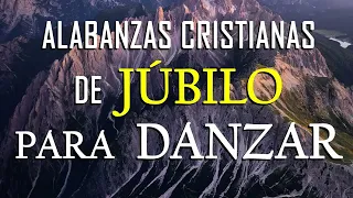 Música CRISTIANA De JÚBILO Para DANZAR / Alabanzas Para ALEGRAR