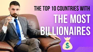 The Top 10 Countries with The Most Billionaires