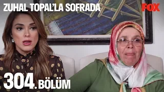 Zuhal Topal'la Sofrada 304. Bölüm