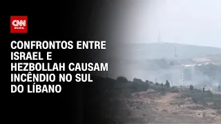 Confrontos entre Israel e Hezbollah causam incêndio no sul do Líbano | CNN 360º