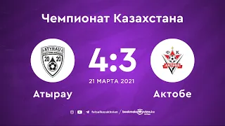 Атырау 4:3 Актобе | Чемпионат Казахстана 20/21 | 21.03.21