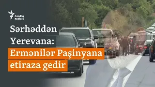 Qazaxla sərhəddən Yerevana: Keşiş erməni etirazçıları Paşinyanın “qəbuluna” aparır