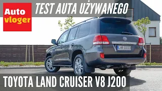 Toyota Land Cruiser V8 J200 - test auta używanego