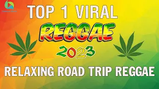 BEST REGGAE MIX 2023- RELAXING ROAD TRIP REGGAE SONGS -BEST 100 REGGAE NONSTOP| REGGAE PLAYLIST 2023