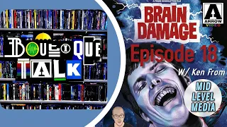 Boutique Talk #18 - Brain Damage (1988) From Arrow Video w/ Ken From Mid Level Media