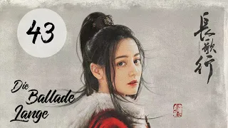 【Kostümdrama】⭐ The Long Ballad - Die lange Ballade EP43 | DarstellerInnen: Dilireba, Wu Lei