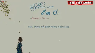 Buồn Lắm Em Ơi - Trịnh Đình Quang[Lyrics Video] |Nguyễn Hương Ly Cover|(#BLEO)|TéppTépp Official