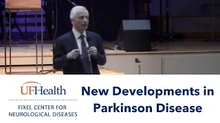 New Developments & Future Treatments in PD - Dr. Anthony Lang - UF Parkinson Symposium 2018