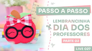 Live #027 - LEMBRANCINHA DIA DOS PROFESSORES (PASSO A PASSO) - PARTE 02