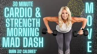 30 MINUTE MORNING MAD DASH CARDIO & STRENGTH HIIT | Burn 312 Calories*🔥