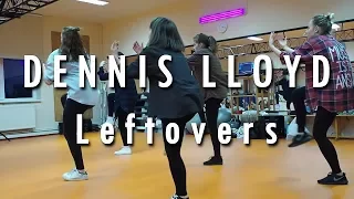 DENNIS LLOYD - Leftovers | Choreography by Kristof Szaniszlo | DYNMC.