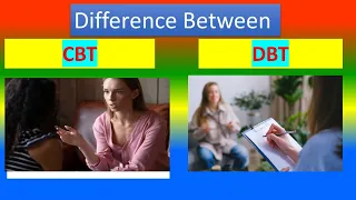 Distinction between Cognitive Behavioral Therapy (CBT)  and Dialectical Behavioral Therapy (DBT)