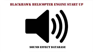 Blackhawk Helicopter Engine Start Up Sound Effect