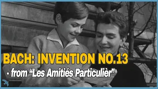 Bach: Invention No. 13 in A Minor from “Les Amitiés Particulières(This Special Friendship)” (1964)