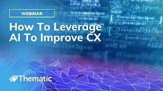 How to Leverage AI to Improve Your Customer Experience | WEBINAR