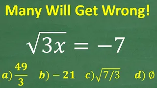 The square root of (3x) = – 7 Don’t make this common algebra error!