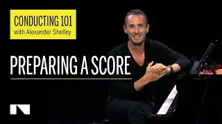 Conducting 101 with Alexander Shelley Part 6/6 (Preparing a Score)