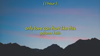 [ 1 Hour ] Paloma Faith - Only Love Can Hurt Like This (Slowed/TikTok Version)