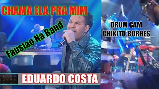 CHAMA ELA PRA MIM - Faustão Na Band - EDUARDO COSTA #DRUMCAM - Chikito Borges