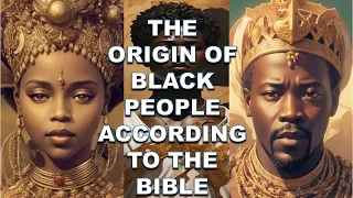 THE ORIGIN OF BLACK PEOPLE ACCORDING TO THE BIBLE | Bible Mysteries Explained