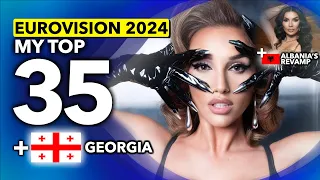 Eurovision 2024 | My Top 35 (NEW: 🇬🇪 Georgia - Firefighter by Nutsa | 🇦🇱 Albania)