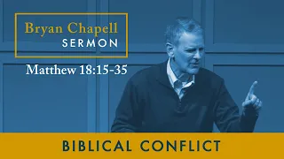 Bryan Chapell Sermon | "Biblical Conflict"