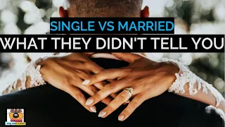 Single vs Married | What They Didn't Tell You