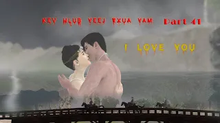 Kev Hlub Yeej Txua Yam | Part 41 | Muaj Koob Thiab Yeeb Laim | Dab Neeg Hmoob 3D | Pov Dag.