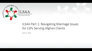 ILSAA Part 1 Navigating Marriage Issues for LSP’s Serving Afghan Clients