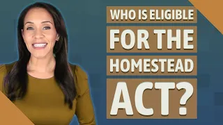 Who is eligible for the Homestead Act?