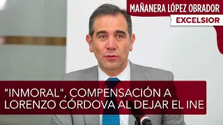 Compensación a Lorenzo Córdova al dejar el INE es "inmoral": López Obrador