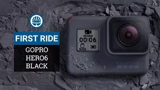 GoPro HERO6 Black First Ride Review