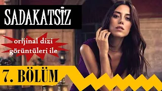 Sadakatsiz 7. Bölüm - Neler Yaşanacak?