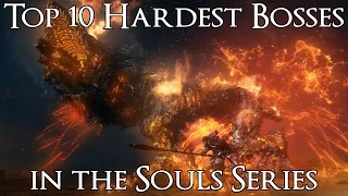 Top 10 Hardest Bosses in the Souls Series