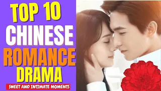 Top 10 Romantic Chinese Dramas Most Intimate Moments 💕 Relationship Goals
