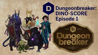 Dungeonbreaker: DINO-SCORE! D&D Episode one - a Dungeons and Dragons actual play adventure